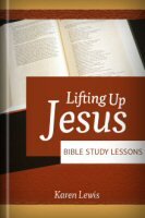 Lifting Up Jesus: Bible Study Lessons
