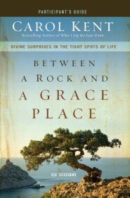 Between a Rock and a Grace Place Bible Study Participant's Guide: Divine Surprises in the Tight Spots of Life