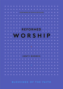 Reformed Worship (Blessings of the Faith)