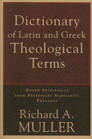 Dictionary of Latin and Greek Theological Terms