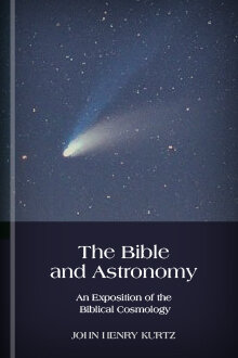 The Bible and Astronomy: An Exposition of the Biblical Cosmology