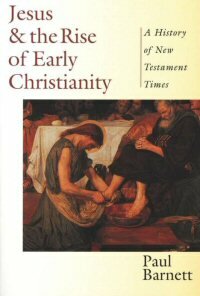 Jesus & the Rise of Early Christianity: A History of New Testament Times