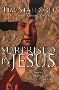 Surprised by Jesus: His Agenda for Changing Everything in A.D. 30 and Today