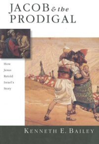 Jacob and the Prodigal: How Jesus Retold Israel’s Story