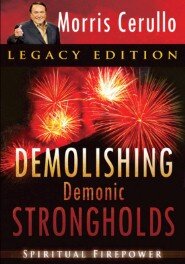 Demolishing Demonic Strongholds: Spiritual Firepower