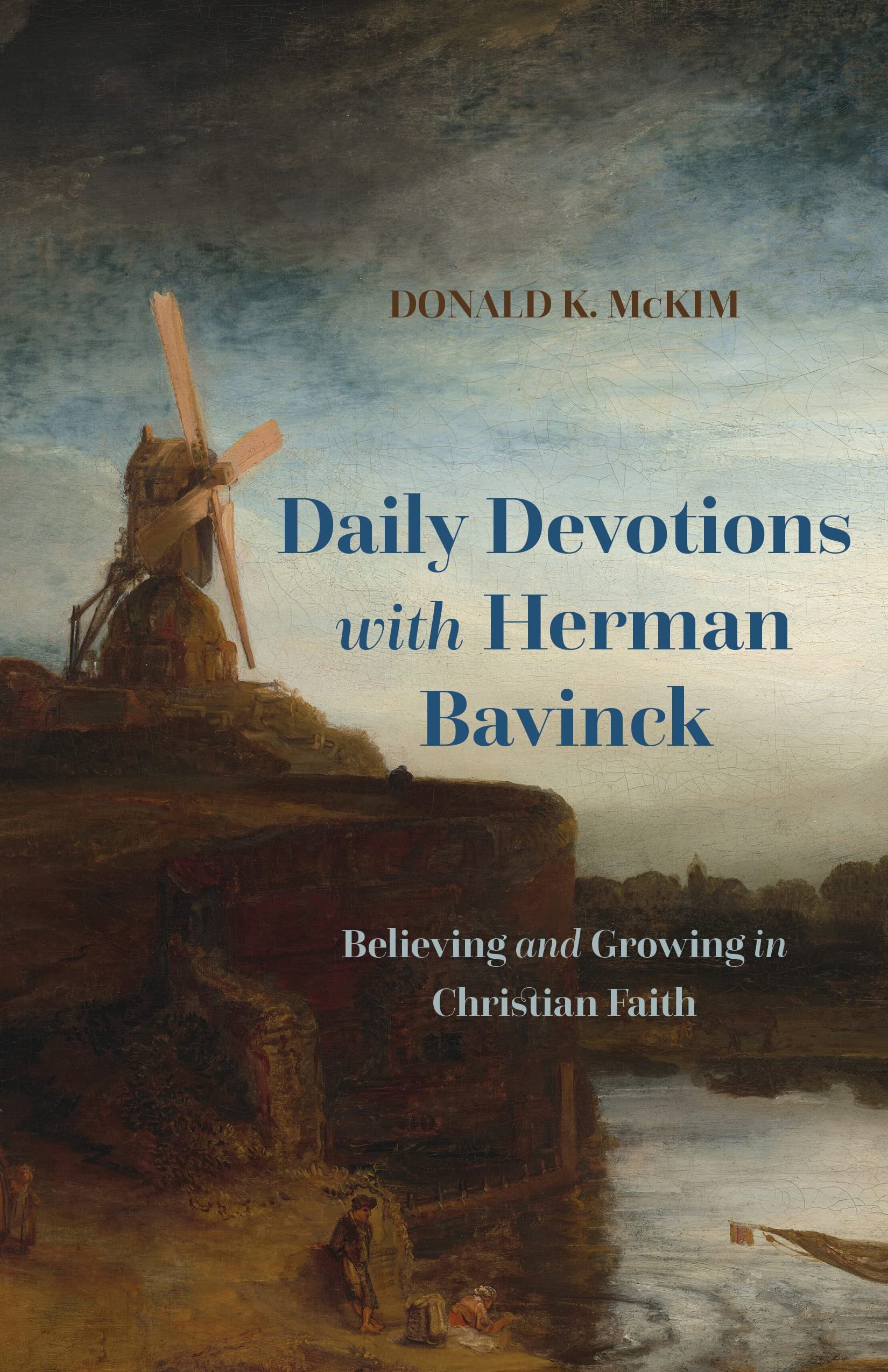 Daily Devotions with Herman Bavinck: Believing and Growing in Christian ...