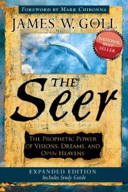 The Seer Expanded Edition: The Prophetic Power of Visions, Dreams and Open Heavens