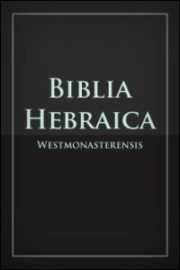 Biblia Hebraica Westmonasteriensis with Westminster Hebrew Morphology 4.18 (BHW)