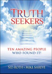 Truth Seekers: Ten Amazing People Who Found It!