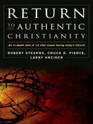 Return to Authentic Christianity: An In-depth look at 12 Vital Issues Facing Today's Church