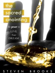 The Sacred Anointing: The Power to Live Your Dream