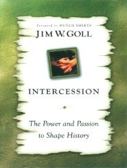 Intercession: The Power and Passion to Shape History