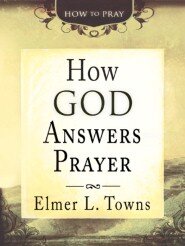 How God Answers Prayer: How to Pray