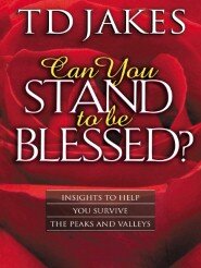 Can You Stand to Be Blessed? Insights to Help You Survive the Peaks and Valleys