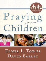 Praying for Your Children: (The How to Pray Series)