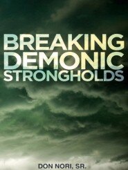 Breaking Demonic Strongholds: Defeating the Lies of Satan