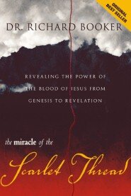 The Miracle of the Scarlet Thread: Revealing the Power of the Blood of  Jesus from Genesis to Revelation