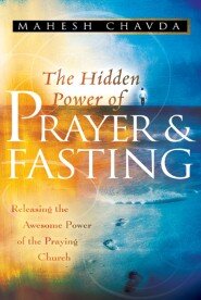 The Hidden Power of Prayer and Fasting