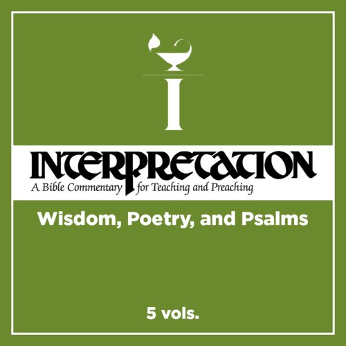 Wisdom, Poetry, and Psalms, 5 vols. (Interpretation |INT)