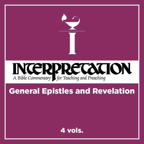 General Epistles and Revelation, 4 vols. (Interpretation |INT)