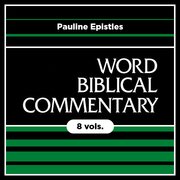 Pauline Epistles, 8 vols. (Word Biblical Commentary | WBC)