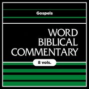 Gospels, 8 vols. (Word Biblical Commentary | WBC)