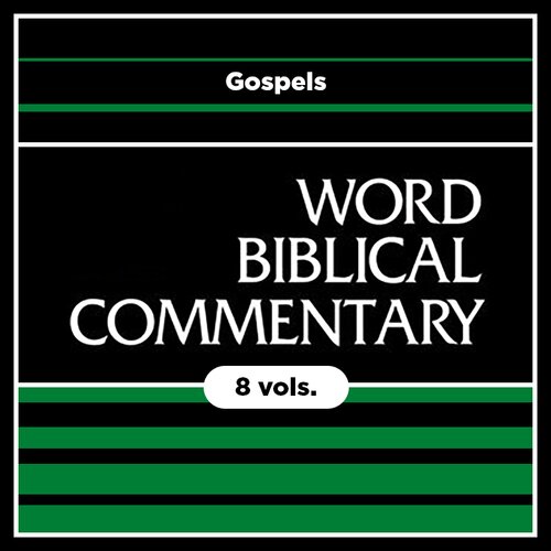Gospels, 8 vols. (Word Biblical Commentary | WBC)