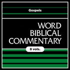 Gospels, 8 vols. (Word Biblical Commentary | WBC)