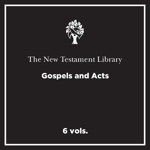 Gospels and Acts, 6 vols. (New Testament Library | NTL)