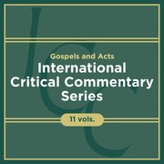Gospels and Acts, 11 vols. (International Critical Commentary | ICC)