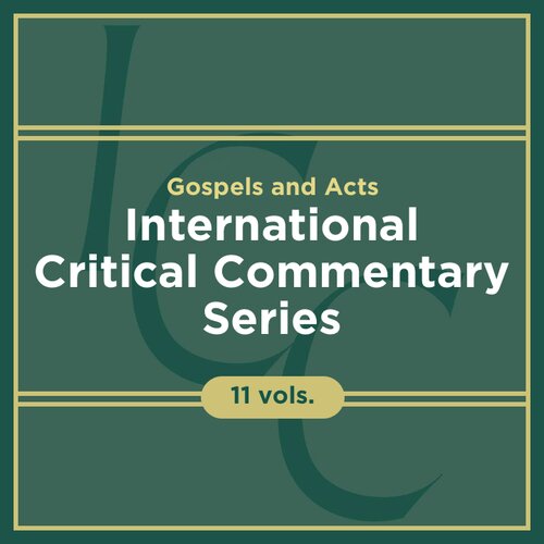 Gospels and Acts, 11 vols. (International Critical Commentary | ICC)