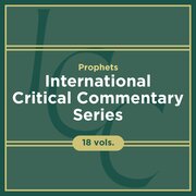 Prophets, 18 vols. (International Critical Commentary | ICC)