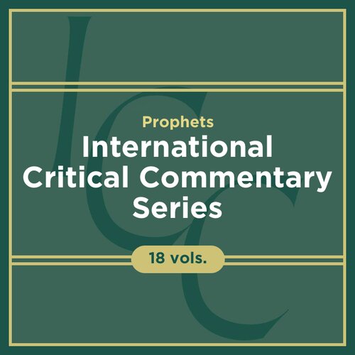 Prophets, 18 vols. (International Critical Commentary | ICC)