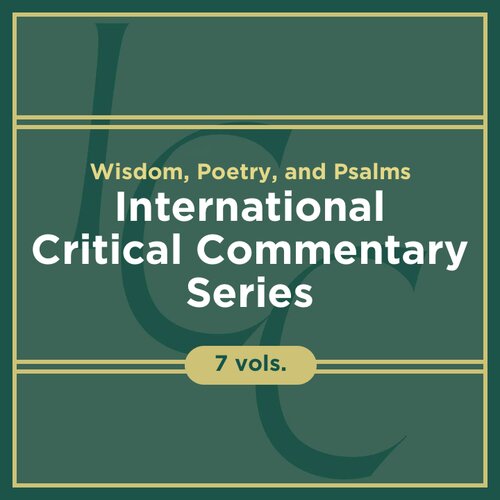 Wisdom, Poetry, and Psalms, 7 vols. (International Critical Commentary | ICC)