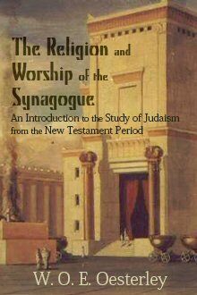 The Religion and Worship of the Synagogue