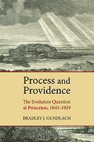 Process and Providence: The Evolution Question at Princeton, 1845–1929