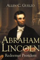 Abraham Lincoln: Redeemer President (Library of Religious Biography | LRB)