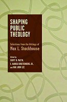 Shaping Public Theology: Selections from the Writings of Max L. Stackhouse