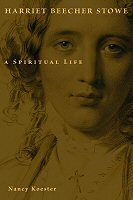 Harriet Beecher Stowe: A Spiritual Life (Library of Religious Biography | LRB)