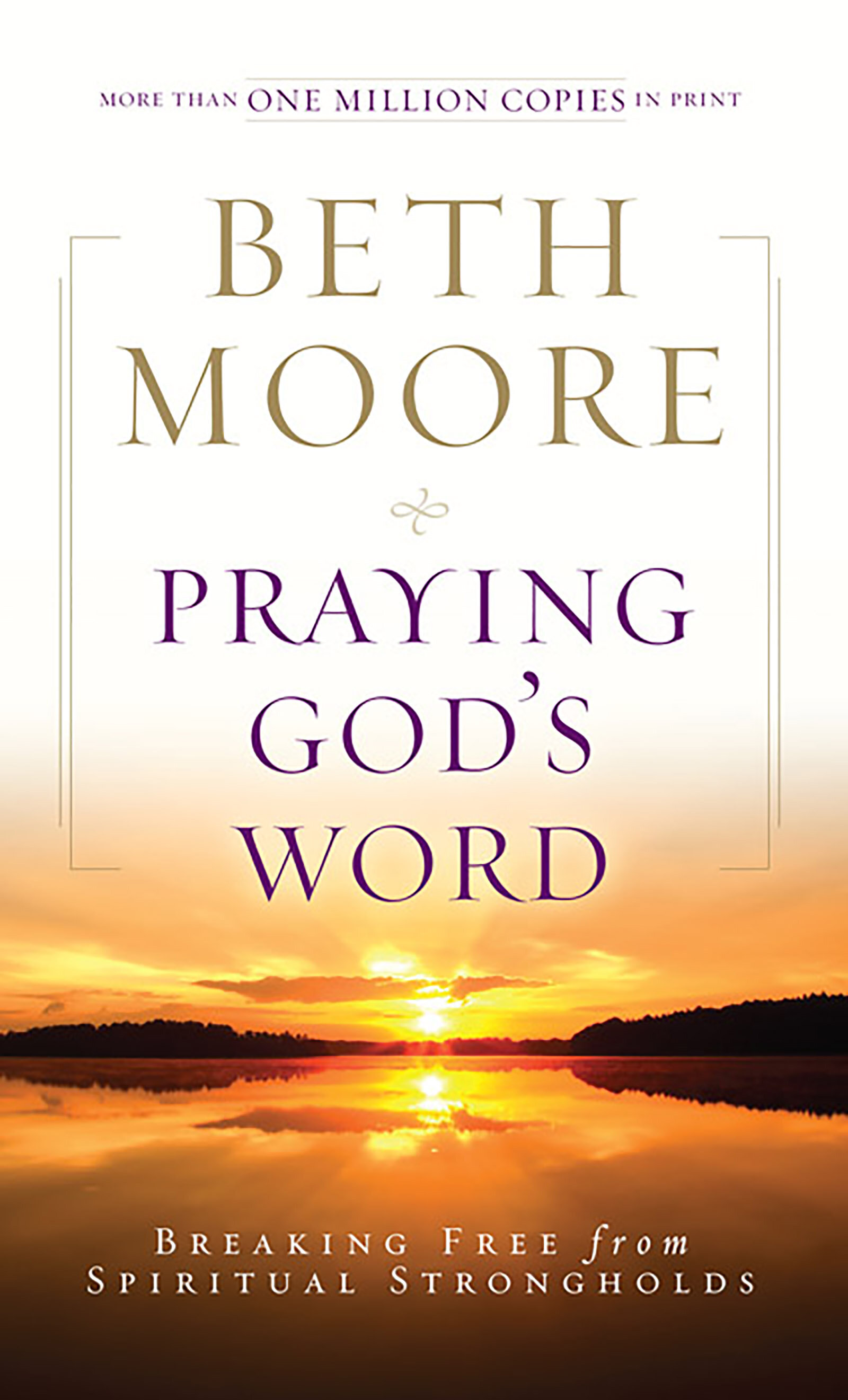 Praying God's Word: Breaking Free from Spiritual Strongholds