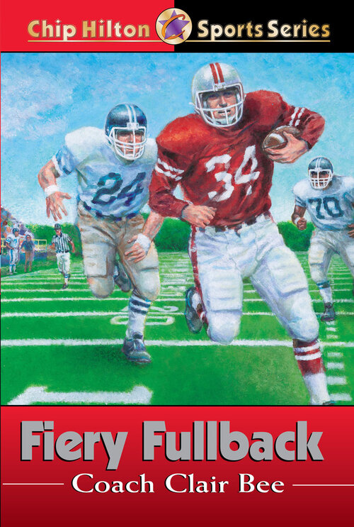 Fiery Fullback: Chip Hilton Sports Series