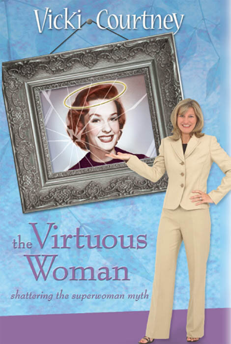 The Virtuous Woman: Shattering the Superwoman Myth