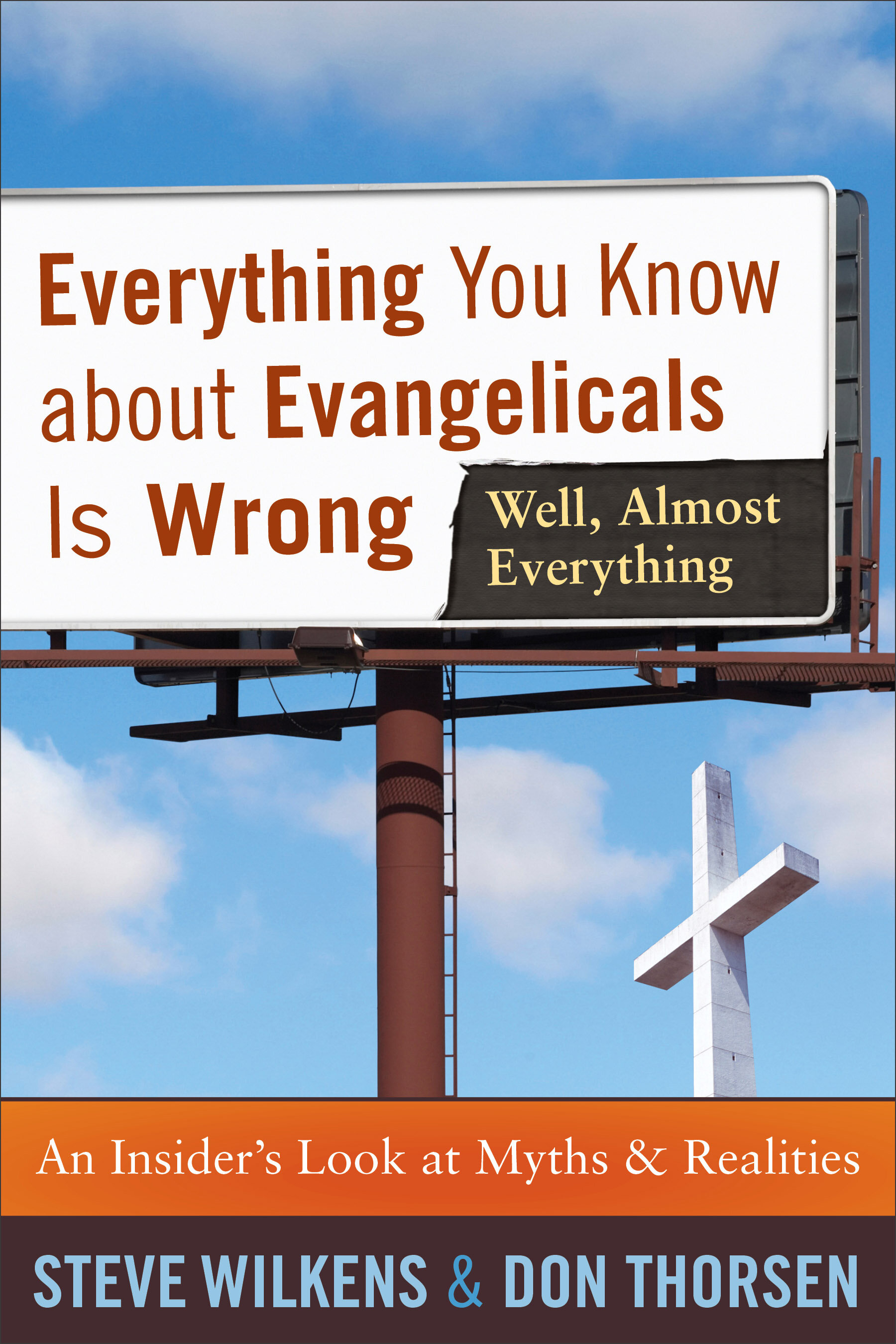Everything You Know about Evangelicals Is Wrong: An Insider's Look at Myths and Realities