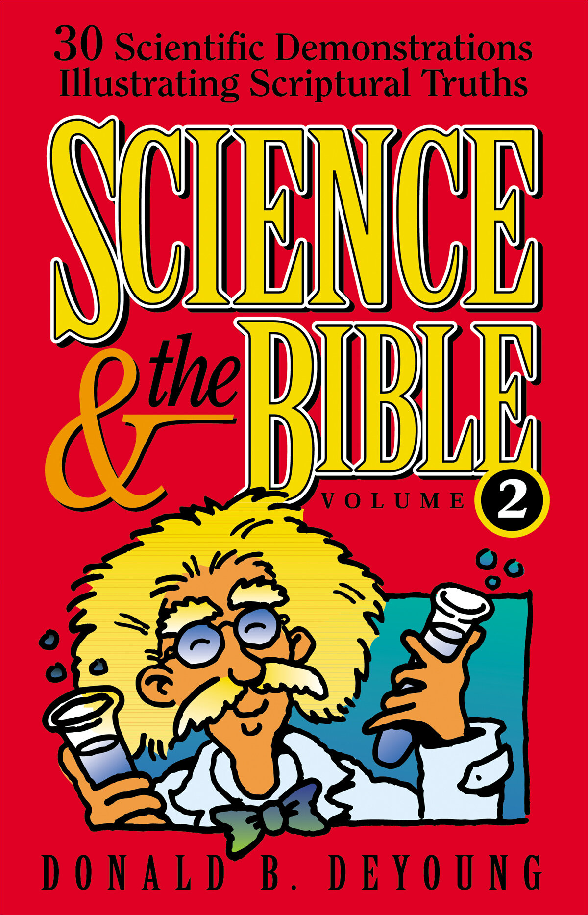 Science and the Bible, Volume 2: 30 Scientific Demonstrations Illustrating Scriptural Truths