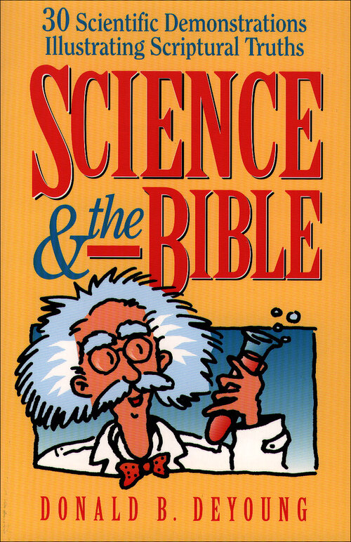 Science and the Bible, Volume 1: 30 Scientific Demonstrations Illustrating Scriptural Truths
