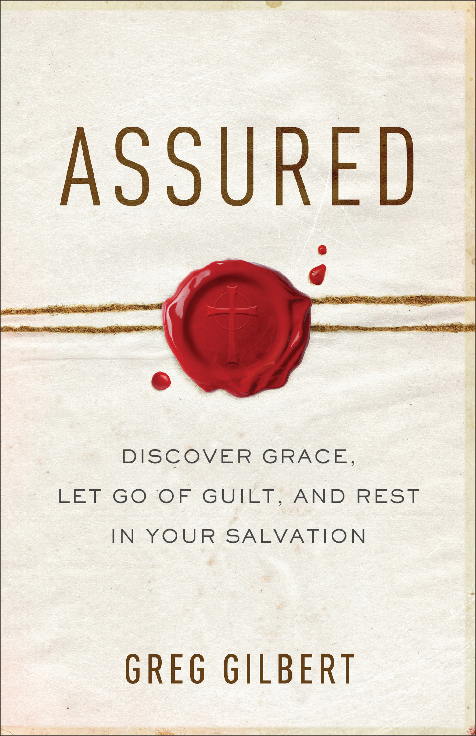 Assured: Discover Grace, Let Go of Guilt, and Rest in Your Salvation