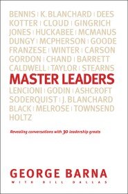 Master Leaders: Revealing Conversations with 30 Leadership Greats