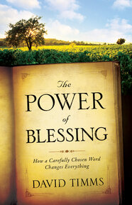 The Power Of Blessing How A Carefully Chosen Word Changes Everything 