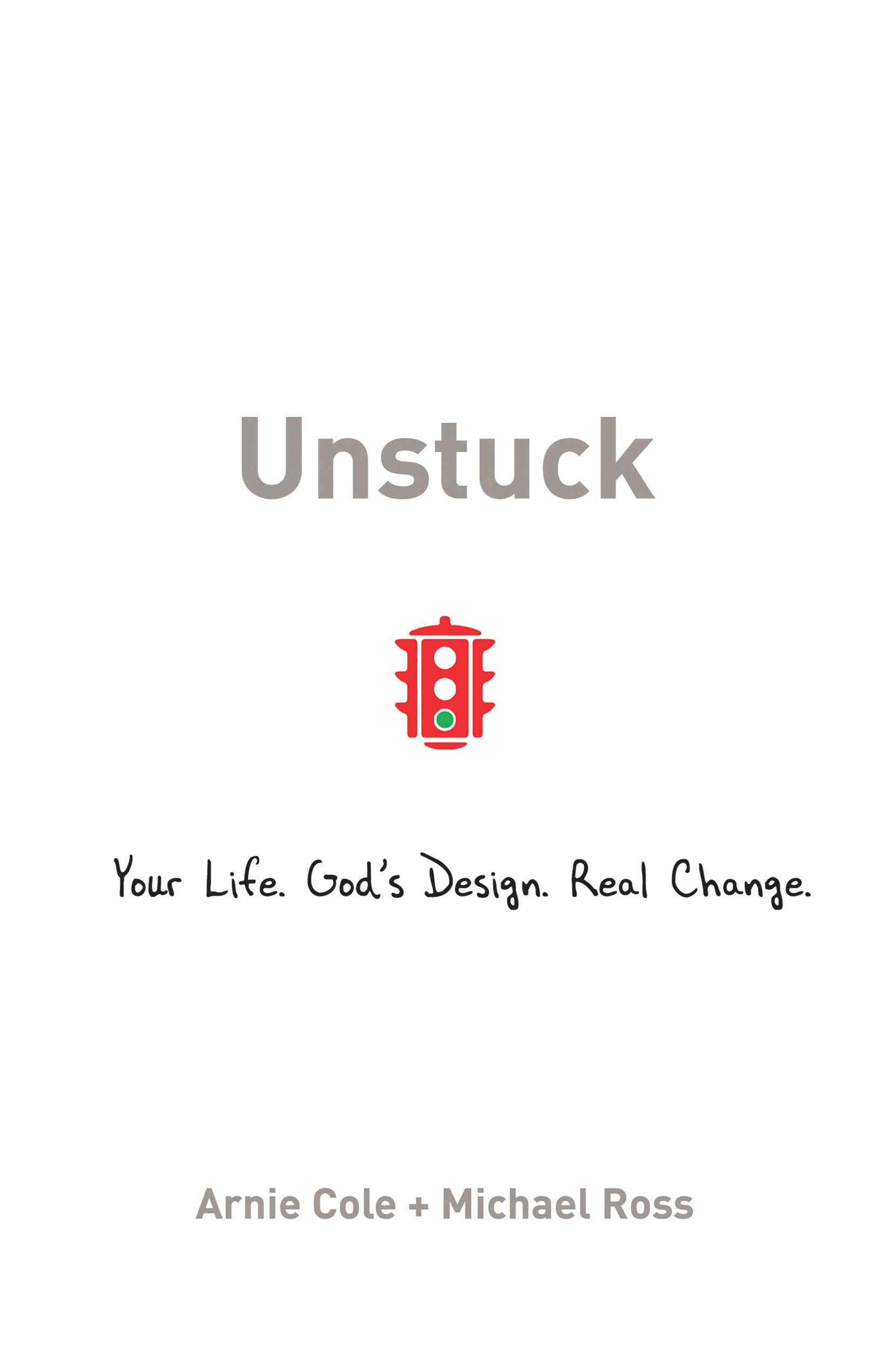 Unstuck: Your Life. God's Design. Real Change.