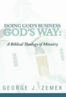 Doing God's Business God's Way: A Biblical Theology of Ministry